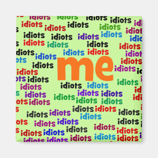 Ich bin komplett von einer Gruppe von Idioten umge Magnet