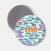 Ich bin komplett von einer Gruppe von Idioten umge Magnet (Vorderseite/Rückseite)