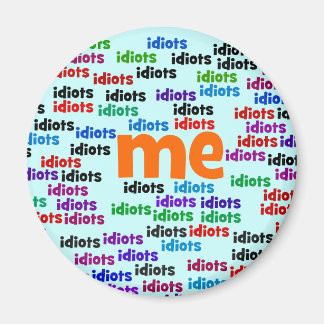Ich bin komplett von einer Gruppe von Idioten umge Magnet
