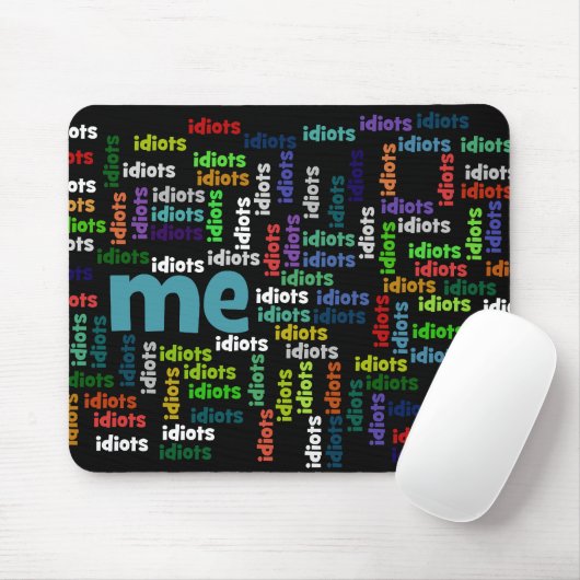Ich bin komplett von einer Gruppe von Idioten umge Mousepad (Mit Mouse)