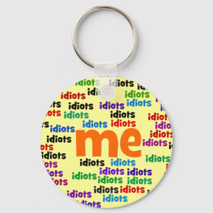 Ich bin komplett von einer Gruppe von Idioten umge Schlüsselanhänger