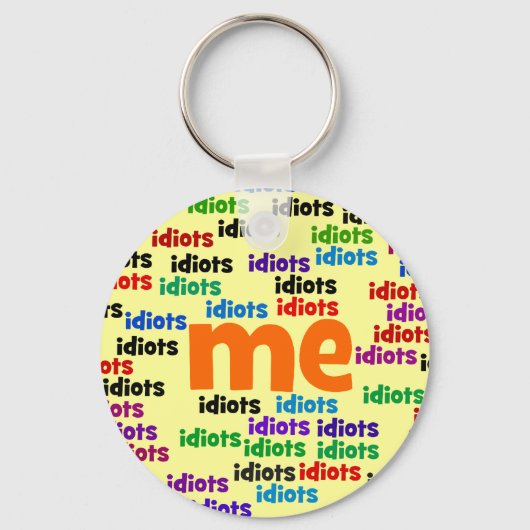 Ich bin komplett von einer Gruppe von Idioten umge Schlüsselanhänger (Vorderseite)