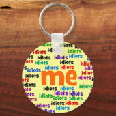 Ich bin komplett von einer Gruppe von Idioten umge Schlüsselanhänger (Vorderseite)