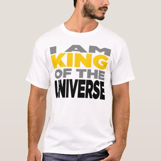 "ICH BIN KÖNIG OF THE UNIVERSE" Shirt (Vorderseite)