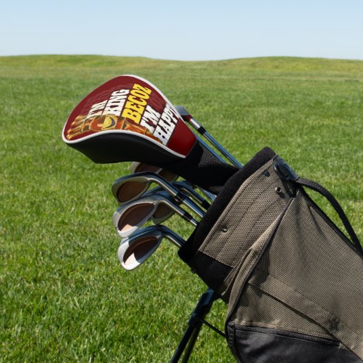 Ich bin König, weil ich glücklich bin Golf Headcover (In SItu)