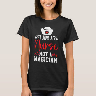 Ich bin Krankenschwester, kein Magier, der medizin T-Shirt