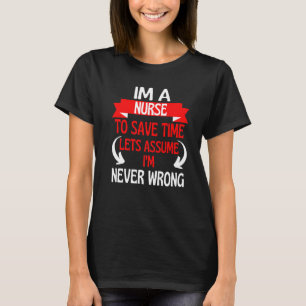 Ich bin Krankenschwester, um die Zeit Retten. Lass T-Shirt