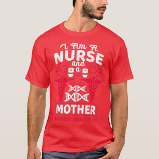 Ich bin Krankenschwester und Mutter nichts macht m T-Shirt