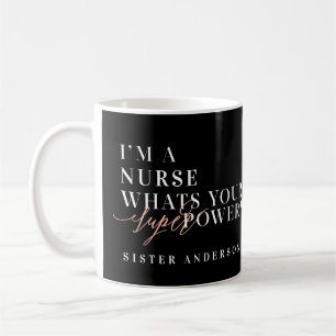 Ich bin Krankenschwester, was ist dein Super-Power Kaffeetasse
