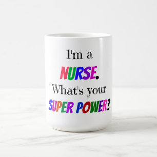 "Ich bin Krankenschwester. Was ist deine Superkraf Kaffeetasse