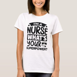Ich bin Krankenschwester Was ist deine Supermacht? T-Shirt