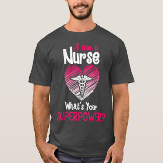 Ich bin Krankenschwester, was ist deine Supermacht T-Shirt