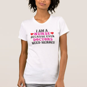 Ich bin Krankenschwester, weil selbst Ärzte Helden T-Shirt