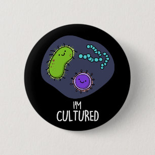 Ich bin kultiviert Funny Bacteria Pun Dark BG Button