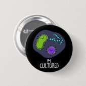 Ich bin kultiviert Funny Bacteria Pun Dark BG Button (Vorne & Hinten)