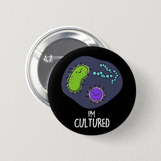 Ich bin kultiviert Funny Bacteria Pun Dark BG Button (Vorne & Hinten)