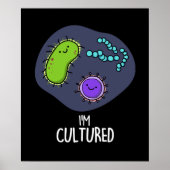 Ich bin kultiviert Funny Bacteria Pun Dark BG Poster (Vorne)