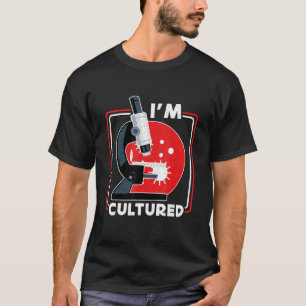 Ich bin kultivierte Mikroskop Wissenschaftslabor M T-Shirt