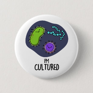 Ich bin kultivierter Funny Bacteria Pun Button