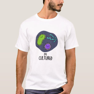 Ich bin kultivierter Funny Bacteria Pun T-Shirt