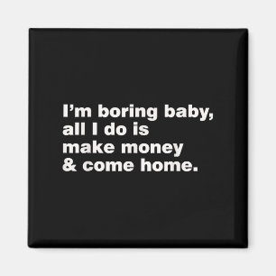 Ich bin langweiliges Baby, alles was ich mache ist Magnet