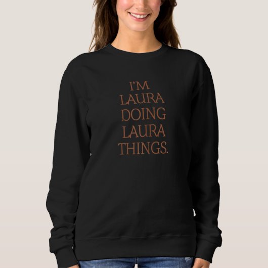 Ich bin Laura Doing Laura Things Birthday Grunge Sweatshirt (Vorderseite)