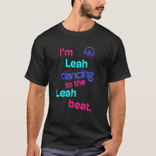Ich bin Leah, der zum Leah Leah tanzt T-Shirt