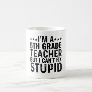Ich bin Lehrerin der 5. Klasse, aber ich kann kein Kaffeetasse