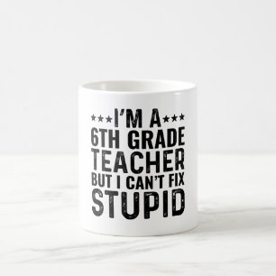 Ich bin Lehrerin der 6. Klasse, aber ich kann kein Kaffeetasse