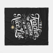 Ich bin Lehrerin und ich bin auf der Nice List Leh Fleecedecke (Vorderseite (Horizontal))