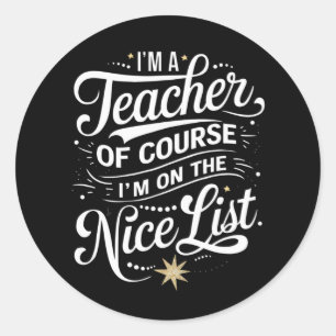 Ich bin Lehrerin und ich bin auf der Nice List Leh Runder Aufkleber