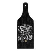Ich bin Lehrerin und ich bin auf der Nice List Leh Schneidebrett (Vorderseite)