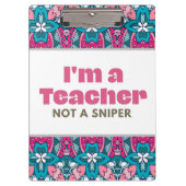 Ich bin Lehrerin und kein Sniper Klemmbrett (Vorderseite)