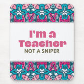 Ich bin Lehrerin und kein Sniper Mousepad (Vorne)