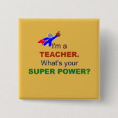 Ich bin Lehrerin. Was ist dein Super-Power? Button (Vorderseite)