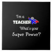 "Ich bin Lehrerin. Was ist dein Super-Power?" Fliese (Vorderseite)