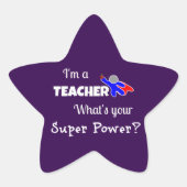 "Ich bin Lehrerin. Was ist dein Super-Power?" Stern-Aufkleber (Vorderseite)