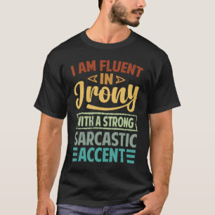 Ich bin leise in Ironie mit einem starken Sarcasti T-Shirt