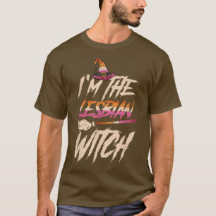 Ich bin Lesben-Hexe-Halloween-Lesben-Lesben T-Shirt