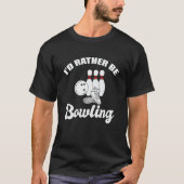 Ich bin lieber Bowling T-Shirt (Vorderseite)