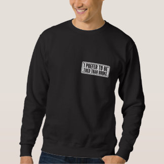 Ich bin lieber müde als pleite sweatshirt