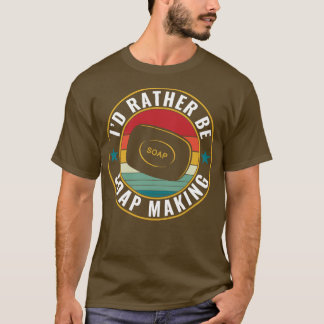 Ich bin lieber Seifenmacher, der den Funny Soap Ma T-Shirt