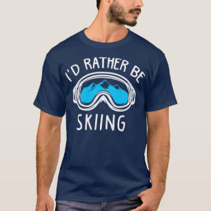 Ich bin lieber Skifahren T-Shirt
