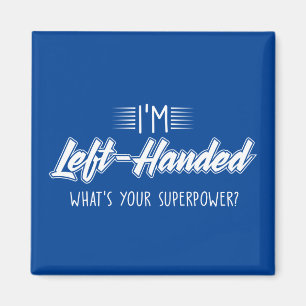 Ich bin Links-händig, was dein Super-Power ist Magnet