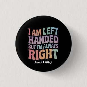 Ich bin Linkshänder, aber ich habe immer recht Lus Button