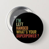Ich bin Linkshänder, was ist deine Superkraft Button (Vorne & Hinten)