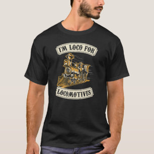 Ich bin Loco für Lokomotiven Hobby Modell Train Co T-Shirt