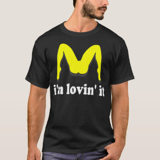 Ich bin Lovin' Es humorvoll beleidigende Andeutung T-Shirt