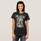 Ich bin Lucas machen Dinge T-Shirt (Vorne ganz)