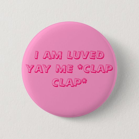ICH BIN LUVED YAY ICH *CLAP CLAP* BUTTON (Vorderseite)